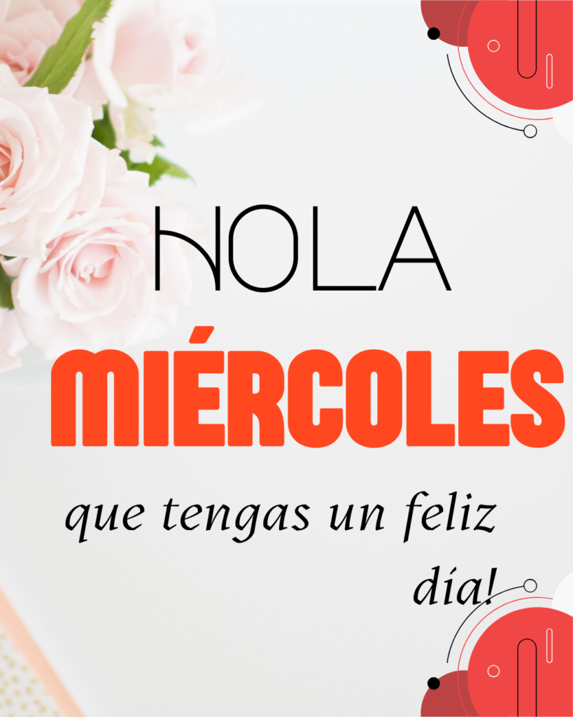 Feliz Miércoles que tengas un feliz dia!