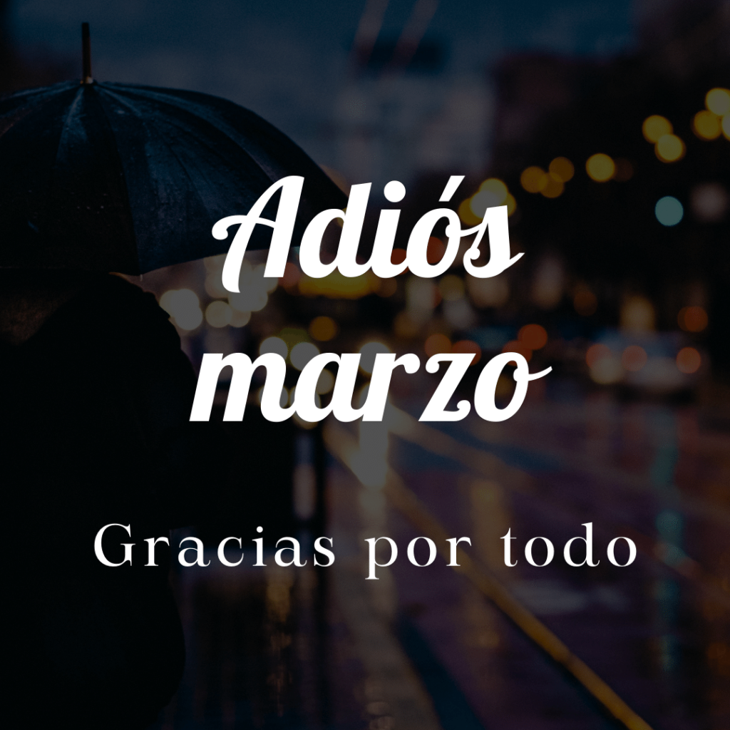 Adiós Marzo Gracias por Todo